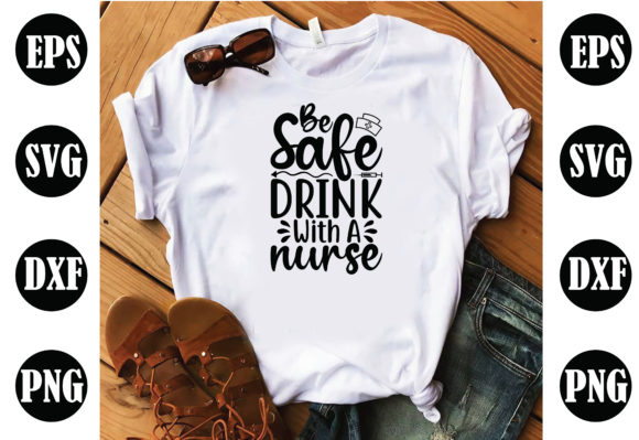 Be Safe Drink with a Nurse Nurse