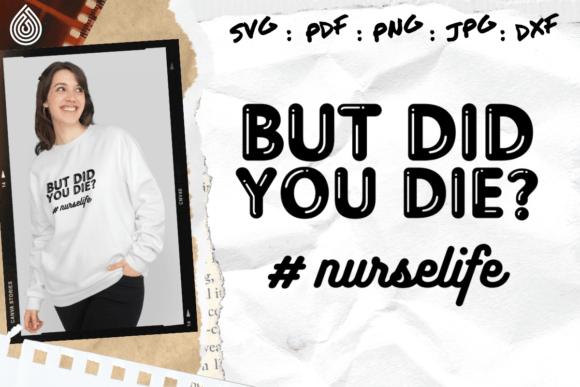 But Did You Die, Funny Nurse: Graphics and Crafts