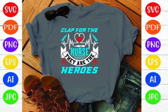 Clap for the Nurse They Are Our Heroes Graphics