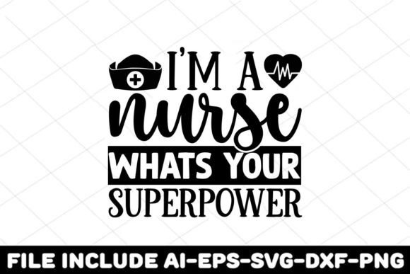 I'm a Nurse, What's Your Superpower? Graphics & Crafts