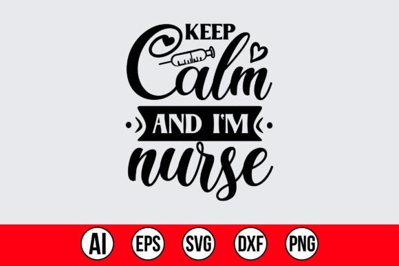 Keep Calm and I’m Nurse: Graphics and Crafts