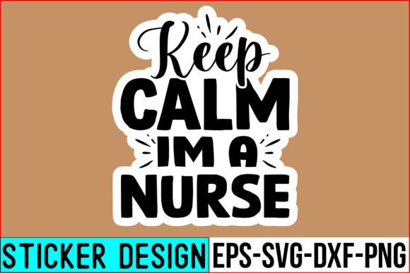 Keep Calm I'm a Nurse Stickers Graphics