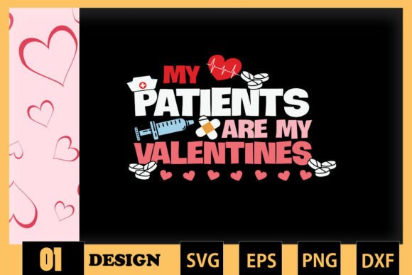 Nurse My Patients Are My Valentine Graphics and Crafts