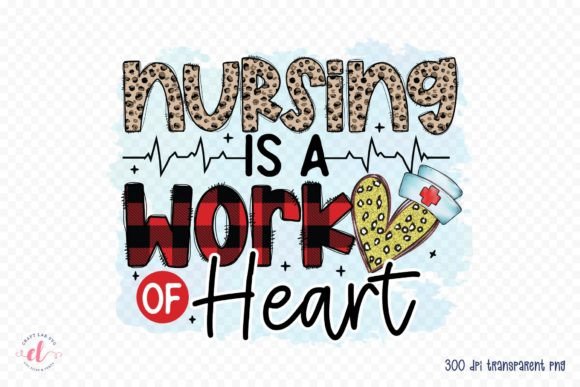 Nursing is a Work of Heart Nurse PNG
