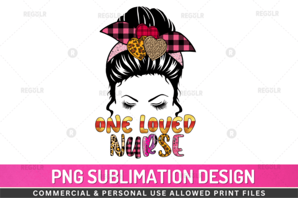 One Loved Nurse Sublimation Design for Crafts and Graphics